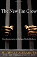 The New Jim Crow:  Mass Incarceration in the Age of Colorblindness