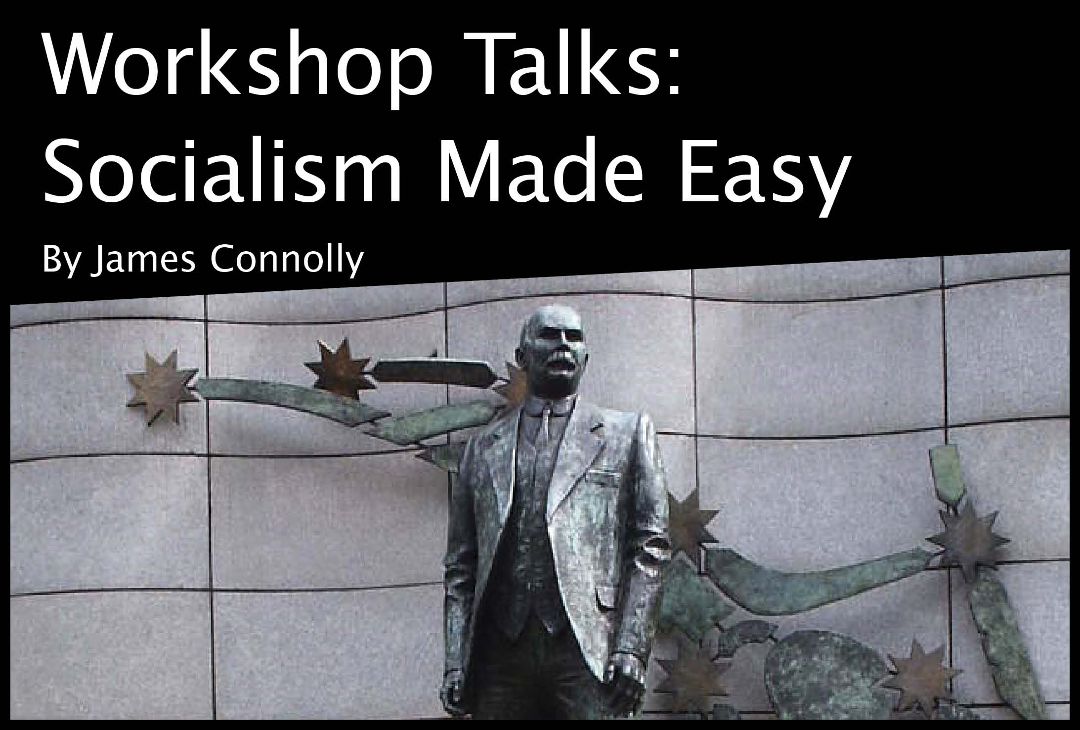 Workshop Talks: Socialism Made Easy