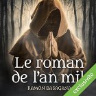 Le roman de l'an mil | Livre audio Auteur(s) : Ramón Basagana Narrateur(s) : François Raison