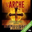 L'Arche | Livre audio Auteur(s) : Boyd Morrison Narrateur(s) : Nicolas Planchais