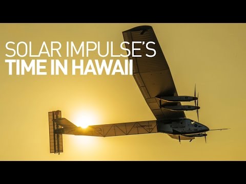 Solar Impulse’s time in Hawaii