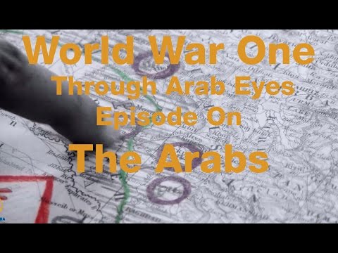 World War One Through Arab Eyes - Episode One: The Arabs