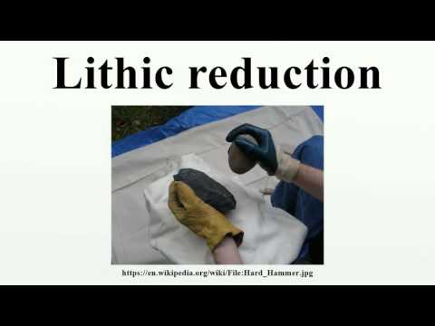 Lithic reduction