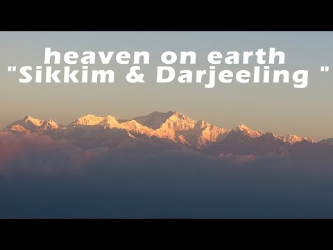 heaven on earth "Sikkim & Darjeeling "