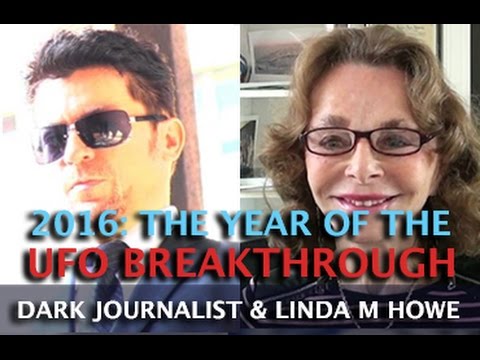 LINDA MOULTON HOWE - UFO BREAKTHROUGH IN THE YEAR 2016! DARK JOURNALIST