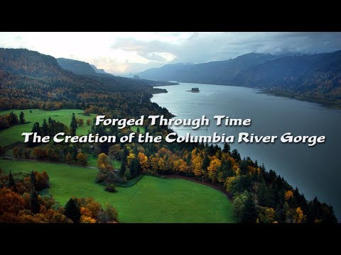 Forged Through Time: The Creation of the Columbia River Gorge