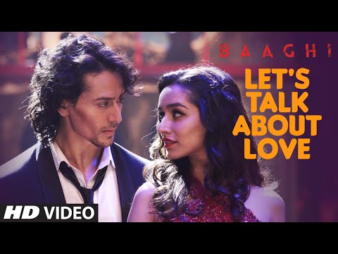 LET'S TALK ABOUT LOVE Video Song | BAAGHI | Tiger Shroff, Shraddha Kapoor | RAFTAAR, NEHA KAKKAR