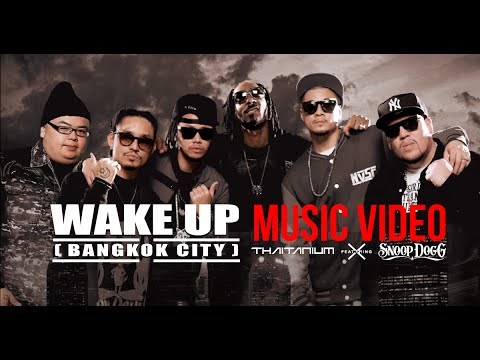 "WAKE UP (Bangkok City)" ft. Snoop Dogg by Thaitanium (OFFICIAL MUSIC VIDEO)