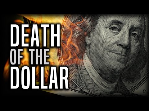 The Death of the Dollar. Prepare Yourself Accordingly.