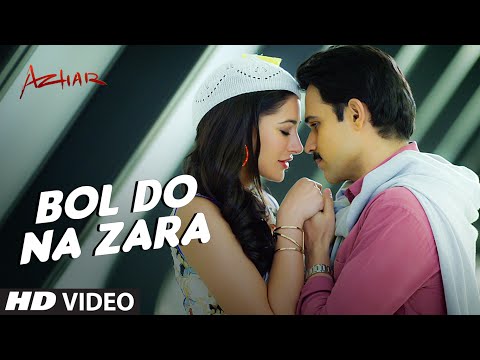 BOL DO NA ZARA Video Song | Azhar | Emraan Hashmi, Nargis Fakhri | Armaan Malik, Amaal Mallik