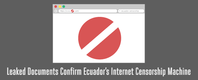 Leaked Documents Confirm Ecuador’s Internet Censorship Machine