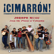 ¡Cimarrón! Joropo Music from the Plains of Colombia