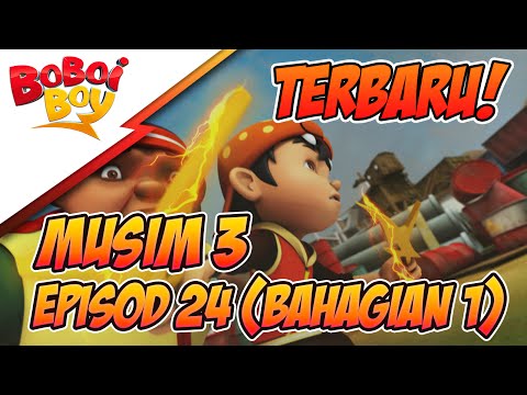 BoBoiBoy Musim 3 Episod 24: Musuh Baru & Lama (Bahagian 1)