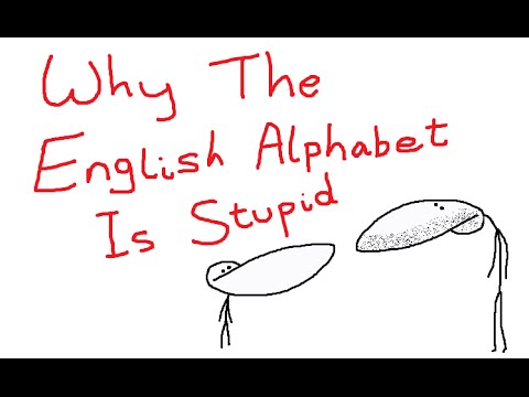 Why The English Alphabet Is Stupid