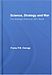 Frans Osinga: Science, Strategy and War: The Strategic Theory of John Boyd (Strategy and History Series)