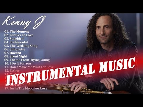 Kenny G Greatest Hits || The Best Of Kenny G || Instrumental Music