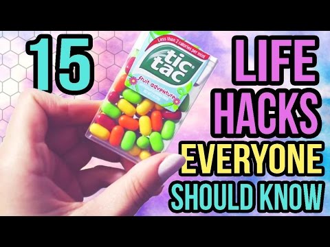 15 LIFE HACKS EVERYONE SHOULD KNOW