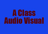 A Class Audio Visual