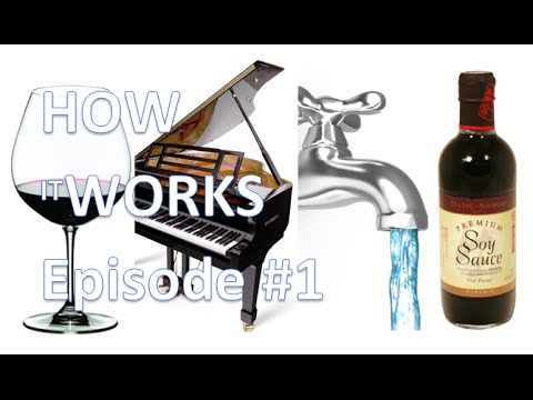 ► HOW IT WORKS - Episode 1 - Wine Glasses, Grand Piano, Water Tap, Soy Sauce