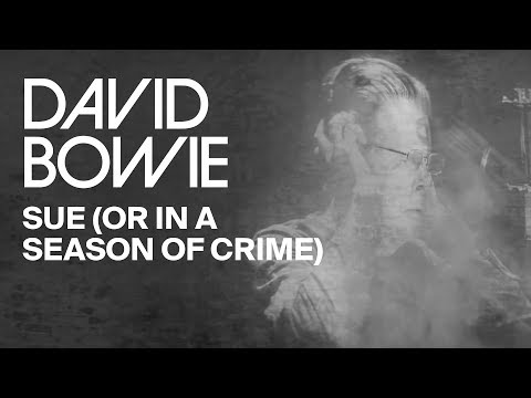 David Bowie - Sue (Or In A Season Of Crime)