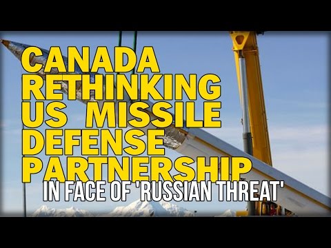 CANADA RETHINKING US MISSILE DEFENSE PARTNERSHIP IN FACE OF 'RUSSIAN THREAT'