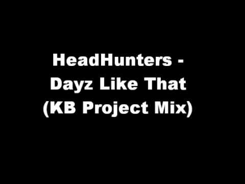 HeadHunters - Dayz Like That (KB Project Mix)