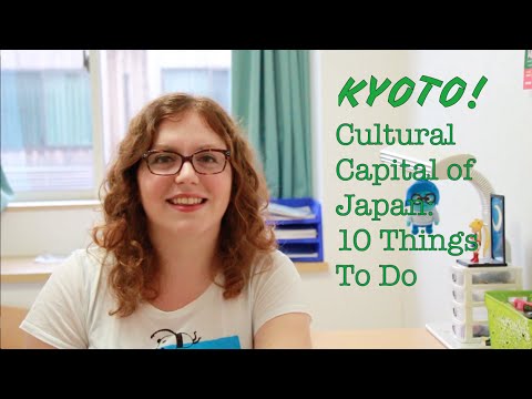 Kyoto! Cultural Capital of Japan: 10 Things To Do