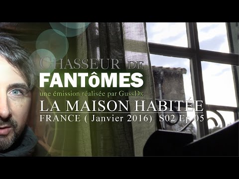 CDF S02 Ep05 : La maison habitée (France - Janvier 2016)