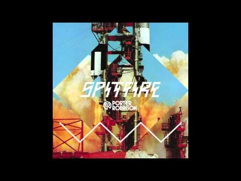 Porter Robinson - Spitfire