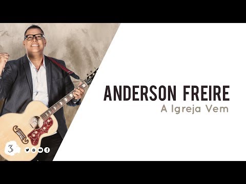 A Igreja Vem - Anderson Freire