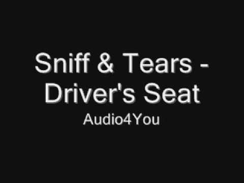 Sniff 'N' Tears - Driver's Seat