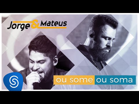 Jorge & Mateus - Ou Some ou Soma (Vídeo Oficial) - "DVD Como Sempre Feito Nunca"