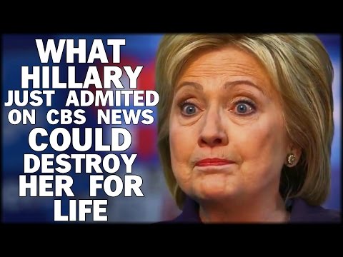 UNREAL!!! HILLARY JUST MADE A SHOCKING ADMISSION ON CBS NEWS THAT COULD DESTROY HER FOR LIFE!