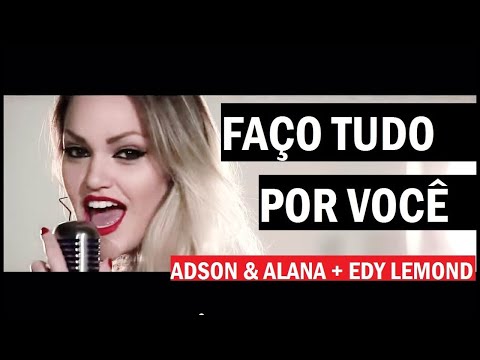 Faço Tudo Por Você - Adson & Alana + Edy Lemond ( Clipe HD Oficial ) Dj Cleber Mix 2015