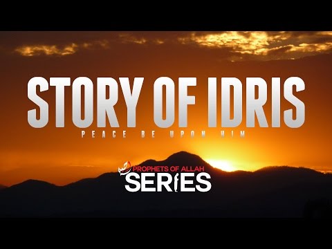 The Story Of Idris (Enoch) - Prophets Series