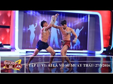 NGƯỜI BÍ ẨN 2016|| TẬP 1 | V1: AI LÀ VÕ SĨ MUAY THÁI | 27/3/2016