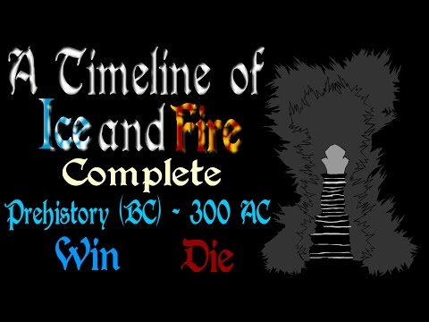 A Timeline of Ice and Fire: Complete (Prehistory - 300 AC) *Book Spoilers*