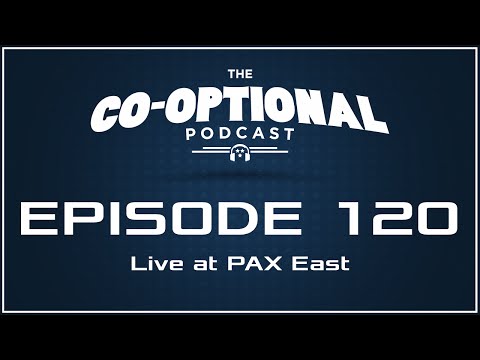 The Co-Optional Podcast Ep. 120 Live at PAX East [strong language] - April 24, 2016