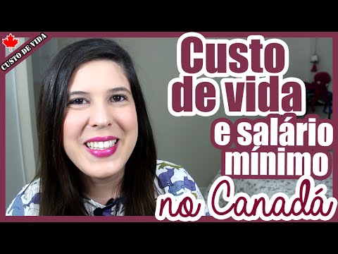 CUSTO DE VIDA e SALÁRIO Minimo no CANADÁ | Brasileiros no Canada