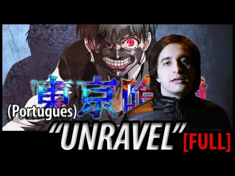 Tokyo Ghoul abertura - "Unravel" FULL (em português)