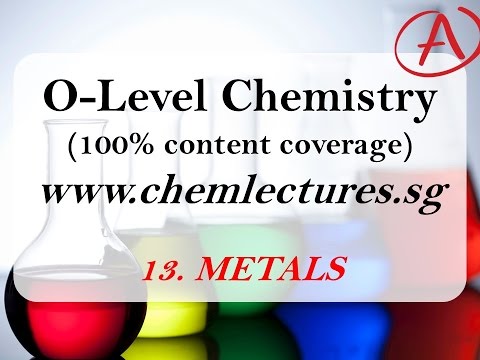 (13th of 19 Chapters) Metals - GCE O Level Chemistry Lecture