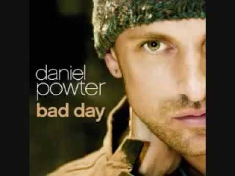 Daniel Powter - You had a bad day.