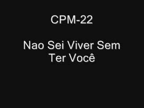 CPM-22 Nao Sei Viver Sem Ter Você