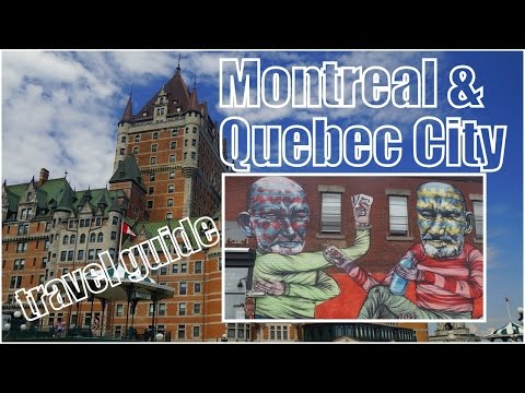 Visit Canada - Montreal and Quebec City Travel Guide and Top Attractions