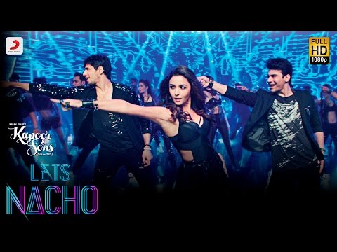 Let’s Nacho - Kapoor & Sons | Sidharth | Alia  | Fawad | Badshah | Benny Dayal | Nucleya