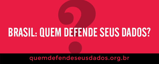 Brasil: Quem defende seus dados?