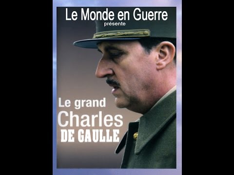 Le grand Charles DE GAULLE-le Film ( 03h02)-(Le Monde en Guerre)