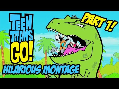 Teen Titans Go! - Hilarious Montage Part 1