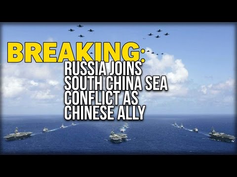 BREAKING: RUSSIA JOINS SOUTH CHINA SEA CONFLICT AS CHINESE ALLY