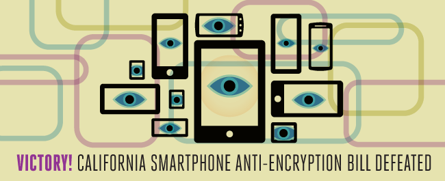 Victory! California Smartphone Anti-Encryption Bill Defeated